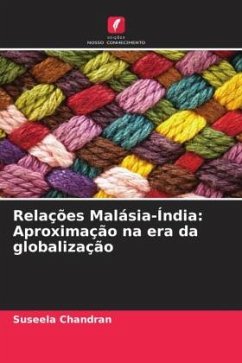 Relações Malásia-Índia: Aproximação na era da globalização - Chandran, Suseela