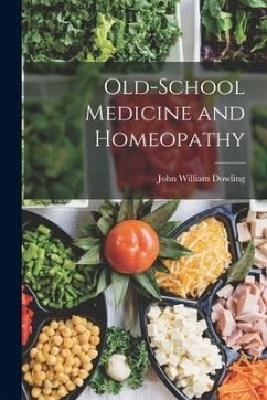 Old-School Medicine and Homeopathy - Dowling, John William