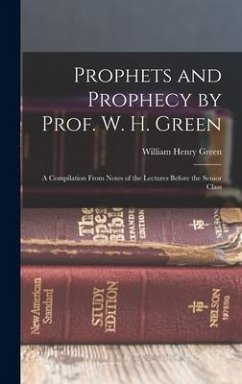 Prophets and Prophecy by Prof. W. H. Green - Green, William Henry