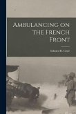 Ambulancing on the French Front Ambulancing on the French Front