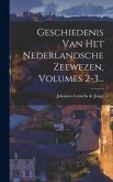 Geschiedenis Van Het Nederlandsche Zeewezen, Volumes 2-3... Geschiedenis Van Het Nederlandsche Zeewezen, Volumes 2-3...