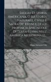 Saggio Di Storia Americana, O Sia Storia Naturale, Civile E Sacra De' Regni E Delle Provincie Spagnuole Di Terra-ferma Nell' America Meridionale...