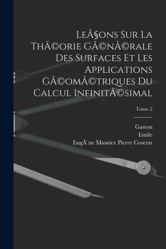 Cover Leçons sur la thÃ(c)orie gÃ(c)nÃ(c)rale des surfaces et les applications gÃ(c)omÃ(c)triques du calcul infinitÃ(c)simal; Tome 2