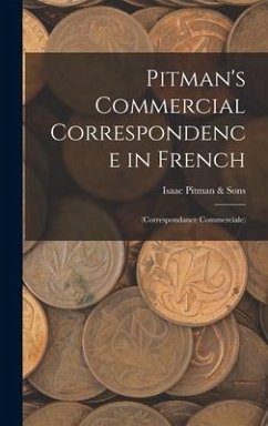 Pitman's Commercial Correspondence in French: (Correspondance Commerciale) - Pitman &. Sons, Isaac