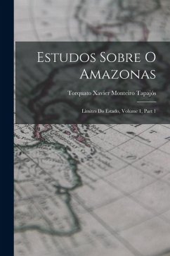Cover Estudos Sobre O Amazonas: Limites Do Estado, Volume 1, part 1