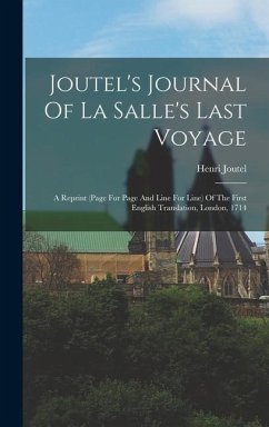 Joutel's Journal Of La Salle's Last Voyage: A Reprint (page For Page And Line For Line) Of The First English Translation, London, 1714 - Joutel, Henri