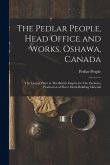The Pedlar People, Head Office and Works, Oshawa, Canada: The Largest Plant in The British Empire for The Exclusive Production of Sheet Metal Building