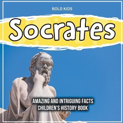 Socrates Amazing And Intriguing Facts Children's History Book - Kids, Bold
