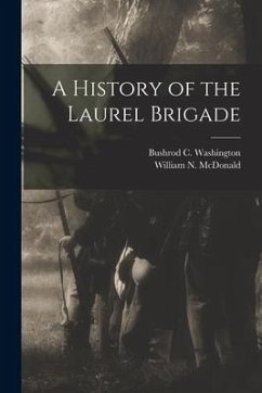 A History of the Laurel Brigade - McDonald, William N.; Washington, Bushrod C.