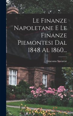 Cover Le Finanze Napoletane E Le Finanze Piemontesi Dal 1848 Al 1860...