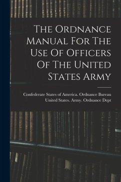 The Ordnance Manual For The Use Of Officers Of The United States Army