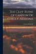 The Cliff Ruins of Canyon de Chelly,... - Bild 1