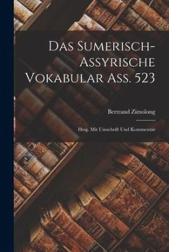 Das sumerisch-assyrische Vokabular Ass. 523; hrsg. mit Umschrift und Kommentar - Zimolong, Bertrand