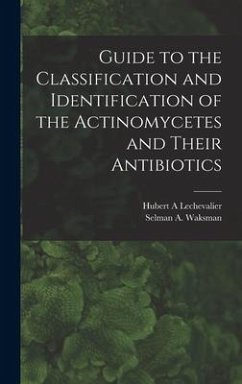 Guide to the Classification and Identification of the Actinomycetes and Their Antibiotics - Lechevalier, Hubert a.; Waksman, Selman A.