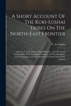 Cover A Short Account Of The Kuki-lushai Tribes On The North-east Frontier: (districts Cachar, Sylhet, Nága Hills, Etc., And The North Cachar Hills) With An