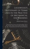 Lockwood's Dictionary of Terms Used in the Practice of Mechanical Engineering