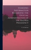 Standing Information Regarding the Official Administration of the Madras Presidency