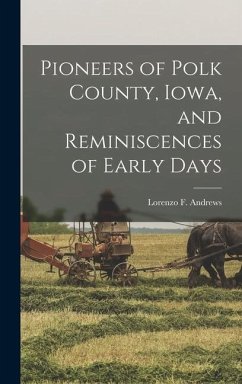 Pioneers of Polk County, Iowa, and Reminiscences of Early Days - Andrews, Lorenzo F