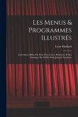 Les menus & programmes illustrés; invitations, billets de faire part, cartes d'adresse, petites estampes du XVIIe siècle jusqu'à nos jours