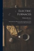 Electric Furnaces: The Production of Heat From Electrical Energy and the Construction of Electric Furnaces