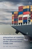 Allocation of Liability for Dangerous Goods under International Trade Law (eBook, ePUB)