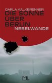 Die Sonne über Berlin - Nebelwände (eBook, ePUB)
