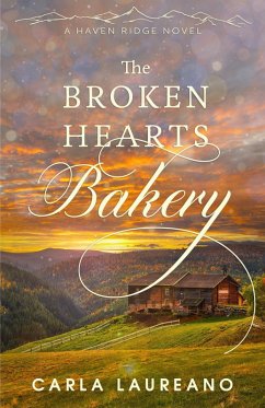 The Broken Hearts Bakery (Haven Ridge, #1) (eBook, ePUB) - Laureano, Carla
