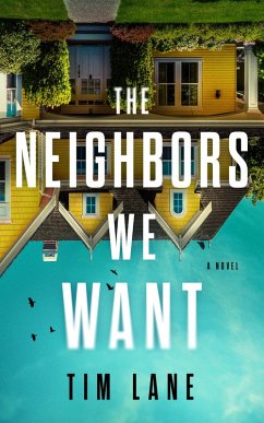 The Neighbors We Want (eBook, ePUB) - Lane, Tim