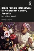 Black Female Intellectuals in Nineteenth Century America (eBook, ePUB)