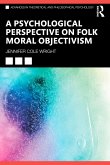 A Psychological Perspective on Folk Moral Objectivism (eBook, ePUB)