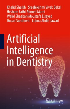 Artificial Intelligence in Dentistry (eBook, PDF) - Shaikh, Khalid; Vivek Bekal, Sreelekshmi; Marei, Hesham Fathi Ahmed; Elsayed, Walid Shaaban Moustafa; Surdilovic, Dusan; Jawad, Lubna Abdel