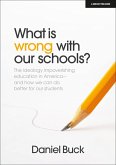 What Is Wrong With Our Schools? The ideology impoverishing education in America and how we can do better for our students (eBook, ePUB)