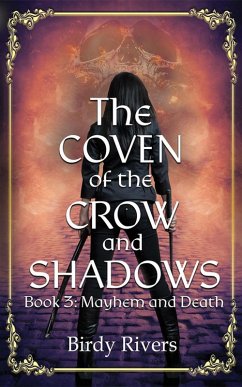 The Coven of the Crow and Shadows: Mayhem and Death (The Coven Series, #3) (eBook, ePUB) - Rivers, Birdy