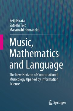 Music, Mathematics and Language (eBook, PDF) - Hirata, Keiji; Tojo, Satoshi; Hamanaka, Masatoshi