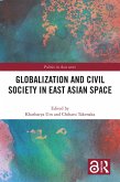 Globalization and Civil Society in East Asian Space (eBook, PDF) Globalization and Civil Society in East Asian Space (eBook, PDF)