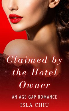 Claimed by the Hotel Owner: An Age Gap Romance (eBook, ePUB) - Chiu, Isla