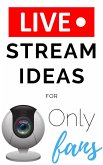 Onlyfans Live Stream Ideas (eBook, ePUB) Onlyfans Live Stream Ideas (eBook, ePUB)