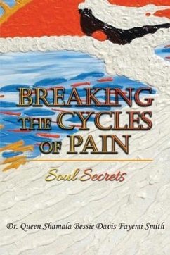 Breaking the Cycles of Pain (eBook, ePUB) - Smith, Queen Shamala Bessie Davis