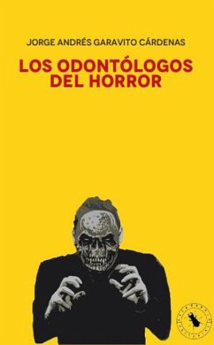 Los odontólogos del horror (eBook, ePUB) - Garavito, Jorge Andrés