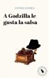 A Godzilla le gusta la salsa (eBook,... - Bild 1