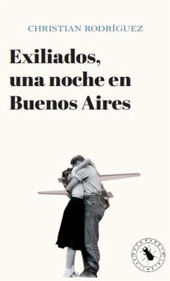 Exiliados, una noche en Buenos Aires (eBook, ePUB) - Rodríguez, Christian