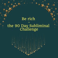 Be Rich - the 90 Day Subliminal Challenge (MP3-Download) - Smilla, Miss