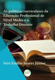 As políticas curriculares da Educação Profissional de Nível Médio e o Trabalho Docente (eBook, ePUB)