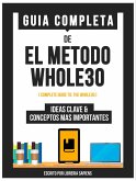 Guia Completa De: El Metodo Whole 30 (eBook, ePUB)