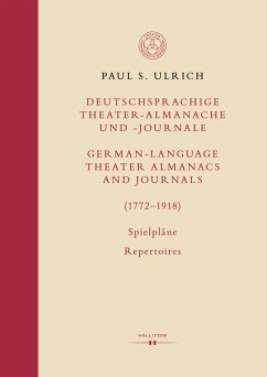 Deutschsprachige Theater-Almanache und Journale / German-Language Theater Almanacs and Journals (1772-1918) (eBook, PDF) - Ulrich, Paul S.