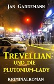 ¿Trevellian und die Plutonium-Lady: Kriminalroman (eBook, ePUB)