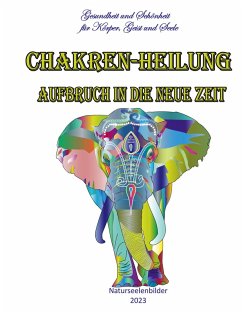 Chakren-Heilung - Aufbruch in die neue Zeit (eBook, ePUB)