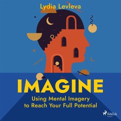 Imagine: Using Mental Imagery to Reach Your Full Potential (MP3-Download) - Ievleva, Lydia