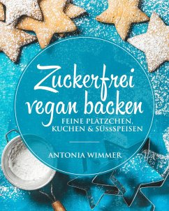 Zuckerfrei vegan backen (eBook, ePUB) - Wimmer, Antonia