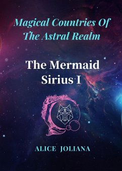 The Mermaid Sirius ¿ (Magical Countries Of The Astral Realm) (eBook, ePUB) - Joliana, Alice